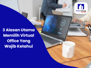 Alasan Utama Memilih Virtual Office Yang Wajib Ketahui