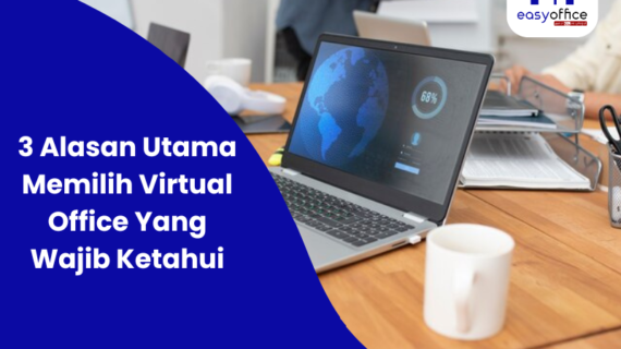 3 Alasan Utama Memilih Virtual Office Yang Wajib Ketahui