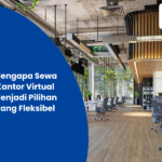 Mengapa Sewa Kantor Virtual Menjadi Pilihan yang Fleksibel