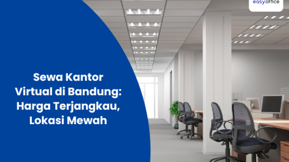 Sewa Kantor Virtual di Bandung: Harga Terjangkau, Lokasi Mewah